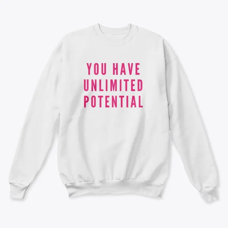 "You Have Unlimited Potential"Sweatshirt