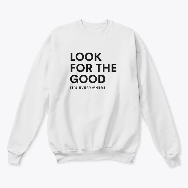 "Look For The Good" Sweatshirt