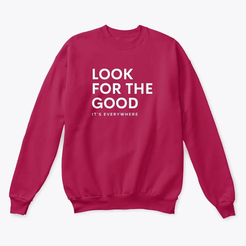 "Look For The Good" Sweatshirt