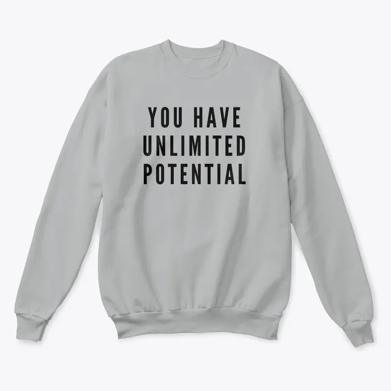 "You Have Unlimited Potential"Sweatshirt