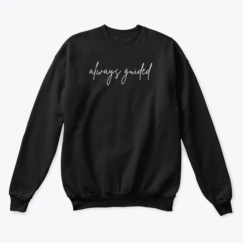 "Always Guided" Sweatshirt Black Font